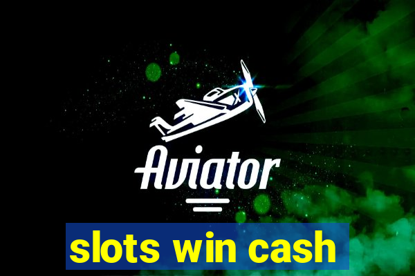 slots win cash